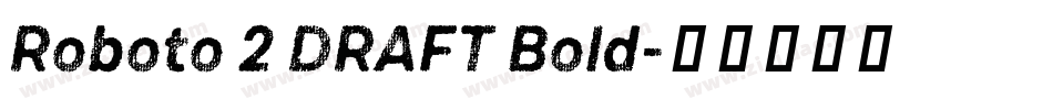 Roboto 2 DRAFT Bold字体转换